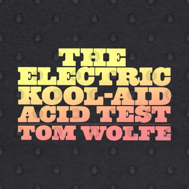 The Electric Kool-Aid Acid Test /// Typography Art by DankFutura